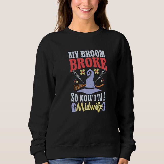 Broom Broke Now I'm Midwife Witch Rn Halloween Cos T Shirt (Framsida)