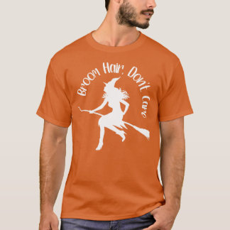 Broom Hair Dont e T Shirt