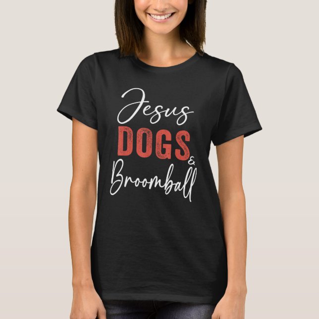 Broomball  Jesus Dogs And Broomball Player Sports T Shirt (Framsida)