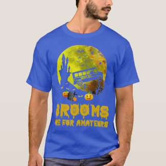 Brooms är Amateurers School Buss Driver Halloween  T Shirt