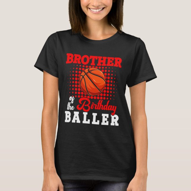 Bror till Birthday Bysketbyll Player Älskare Match T Shirt (Framsida)