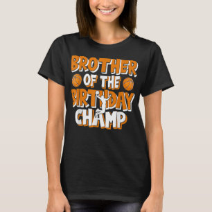 Bror till Birthday Champ Boys Basketball Part T Shirt
