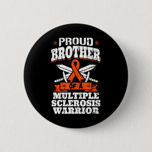 Bror till en Många Sclerosis Warrior Awarene Knapp