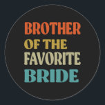 Bror till favoriten Bride Bröllop nuny Bride Runt Klistermärke<br><div class="desc">Bror till den favorite Bride Bröllop funny Bride Brother</div>