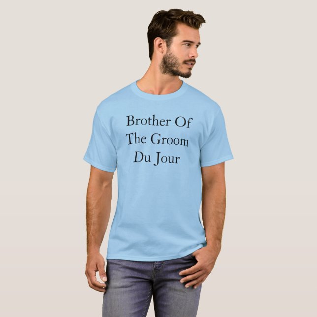 Bror till Groom du Jour Quote Bröllop T-shirt (Hel framsida)