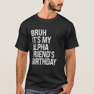 Brorsan Det är min Alpha-väns födelsedagskrönajoke T Shirt