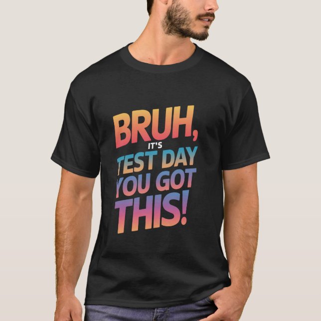Brorsan Det Är Provdag Du Klarar Det Provdag Lärar T Shirt (Framsida)