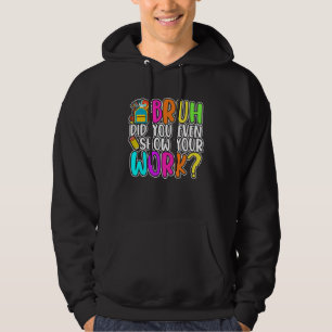 Brorsan, visade du ens hur du löste uppgiften matt hoodie