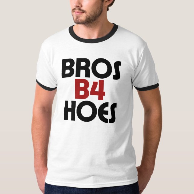 Bros B4 Hoes T Shirt (Framsida)