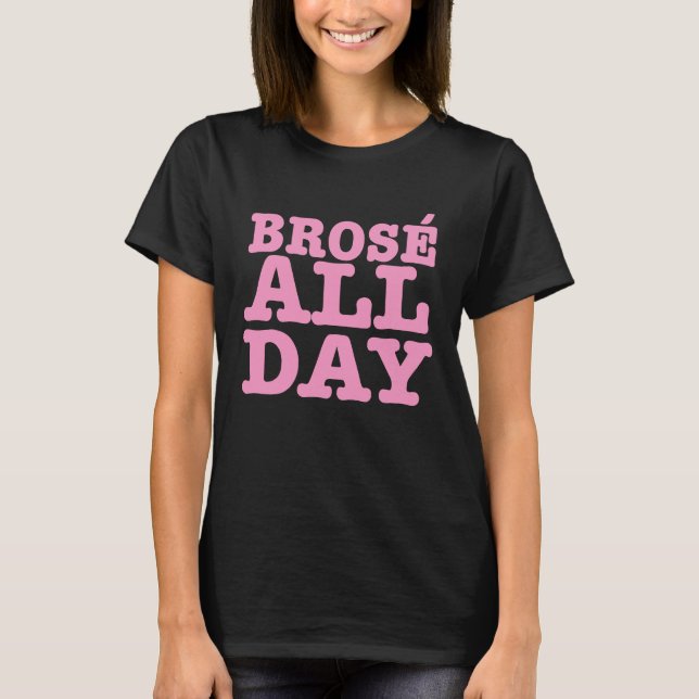 Brose All Day Funny Bro Ro Vin Älskare Z00028 T Shirt (Framsida)