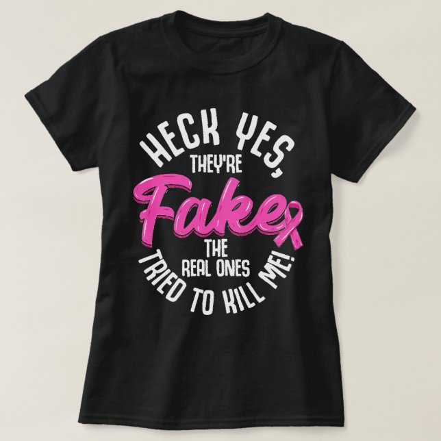 "Bröstcancer" "Heck "Ja, de är "Fake Breast Cancer T Shirt (Design framsida)