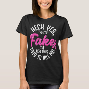 "Bröstcancer" "Heck "Ja, de är "Fake Breast Cancer T Shirt