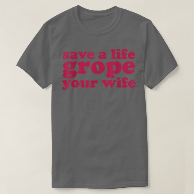 Bröstcancer Spara ett liv Grope din fru T Shirt (Design framsida)