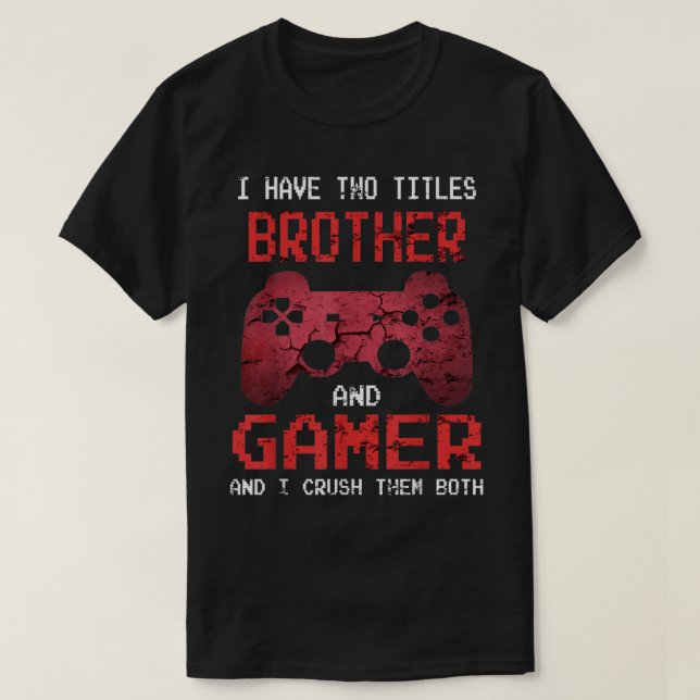 Brother and Gamer Funny Quote T Shirt (Design framsida)