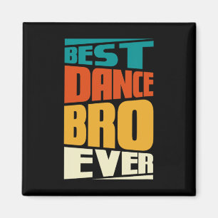 Brother Best Dance Bro Dancing Dancer Retro V Magnet