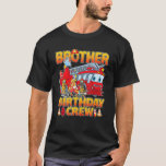 Brother Birthday Crew Firefighter Fire Lastbil Bir T Shirt<br><div class="desc">Broder Birthday Crew Firefighter Fire Lastbil Birthday Family.</div>