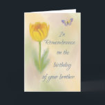 Brother Birthday Minneminne Vattenfärgsblomma Kort<br><div class="desc">På födelsedagen för bror som har avlidit skickar du detta minneskort. En vattenfärgblomma i gyllene toner,  firar sitt liv och de mjuka tonerna i bakgrunden tvättar färg skapa vänligheten som ni minns.</div>