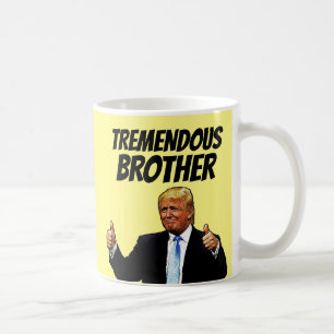 BROTHER COFFEE MUGG, FUNNY DONALD TRUMP KAFFEMUGG