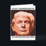 BROTHER DONALD TRUMP BIRTHDAY CARD FOR BROTHER KORT<br><div class="desc">FUNNY TRUMP BIRTHDAY CARD FÖR DIN BRODER. HAN KOMMER ATT KÄRLEK DET HÄR KORTET. TROR MIG!</div>