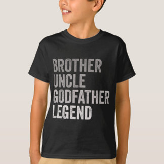 Brother farbror Godfather Legend for a Favorite Be T Shirt