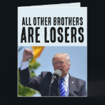 BROTHER FUNNY DONALD TRUMP BIRTHDAY BIG CARDS KORT<br><div class="desc">DONALD TRUMP BROTHER BIG GREETDS CARDS</div>