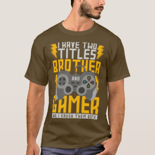 Brother Gaming Quote Funny Gamer T Shirt