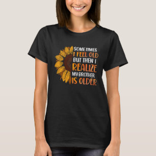 Brother ibland känner jag att gamle Realize Brothe T Shirt