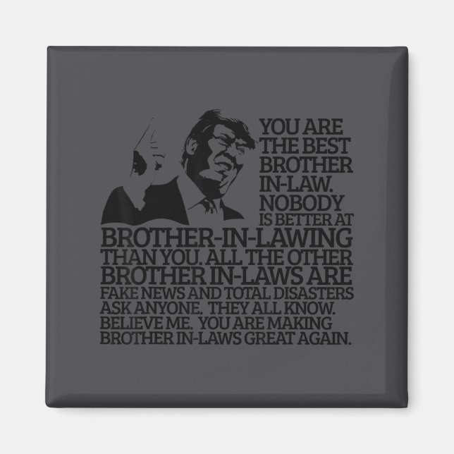Brother In-law Gift Funny Trump Quote Brother In-l Magnet (Framsidan)