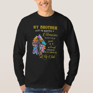 Brother Lämnade mig vackra minnen han alltid är me T Shirt