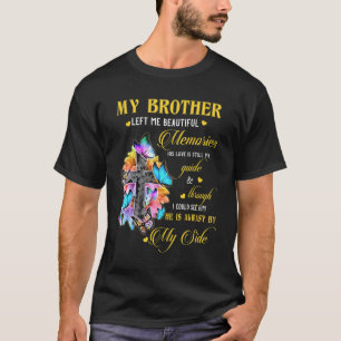 Brother Lämnade mig vackra minnen han alltid är me T Shirt
