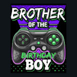 Brother of the Birthday Boy Matching Video Game Poster<br><div class="desc">Brother of the Birthday Boy Matching Video Game 
Makes a great gift for the son of a mom who is pregnant. Makes a great gift for a brother's birthday as well.
The best unusual present for friends co- workers and family members on christmas thanks giving halloween anniversary holidays.</div>