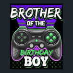 Brother of the Birthday Boy Matching Video Game Poster<br><div class="desc">Brother of the Birthday Boy Matching Video Game 
Makes a great gift for the son of a mom who is pregnant. Makes a great gift for a brother's birthday as well.
The best unusual present for friends co- workers and family members on christmas thanks giving halloween anniversary holidays.</div>