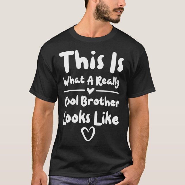 Brother This Is What A Really Cool Brother Looks L T Shirt (Framsida)