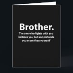 Brother Typography Brother Kort<br><div class="desc">Brother Typography Brother Card original design av Nisha Prabhu. Visa din bror hur mycket han elak till dig med det här öga-fångstkortet, designat för att få honom att le! Med fet, modern typografi och svart och vitt färg fångas brödraskapets innersta väsen på ett sätt som är både roligt och hjärtligt....</div>