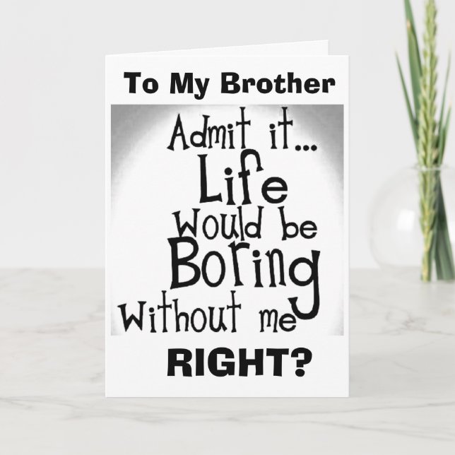 ***BROTHER*** U VET ATT DU SKULLE VARA BORED UTAN  KORT (Framsida)
