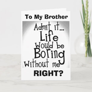 ***BROTHER*** U VET ATT DU SKULLE VARA BORED UTAN KORT