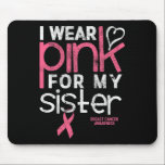 Brötthetsmedvetande Shirt Bära Rosa Sister Bre Musmatta<br><div class="desc">Bröstcancer Medvetenhet om Shirt Bära Rosa Syster Bröstcancer</div>