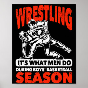 Brottning är vad män gör under pojkarnas basket poster