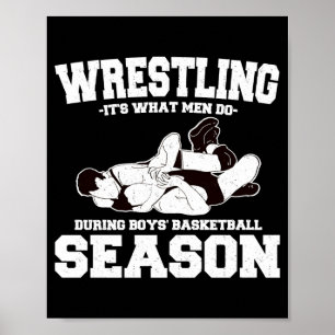 Brottning är vad män gör under pojkarnas basket s poster