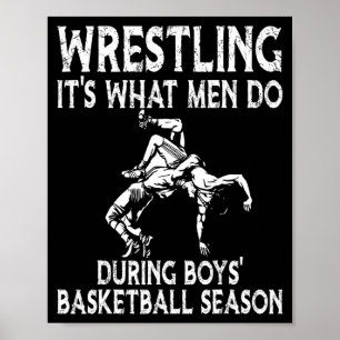 Brottning är vad män gör under pojkarnas basketbol poster
