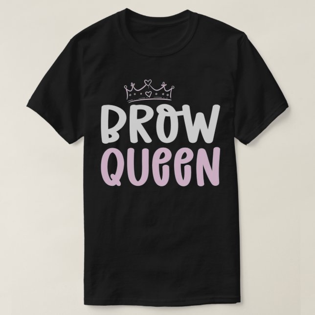 Brow Queen T Shirt (Design framsida)