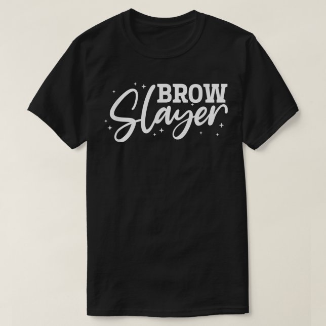 Brow Slayer Microblading Artist Brow Artist Cosmet T Shirt (Design framsida)