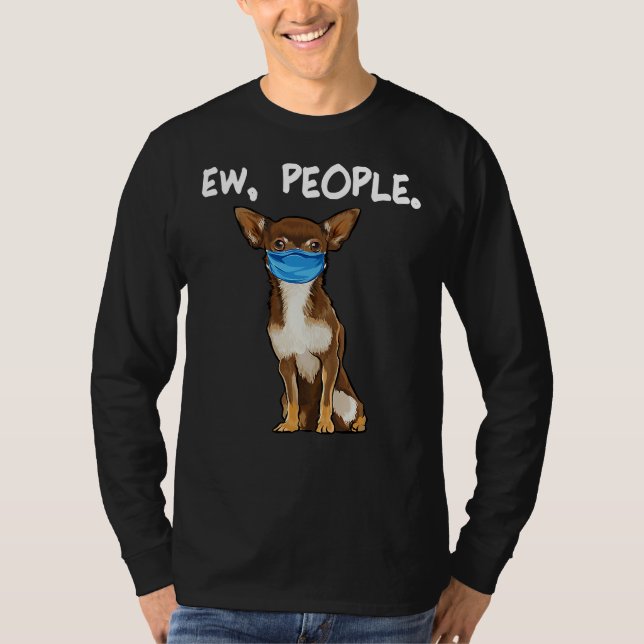 Brown Chihuahua Ew People Dog Wearing T Shirt (Framsida)