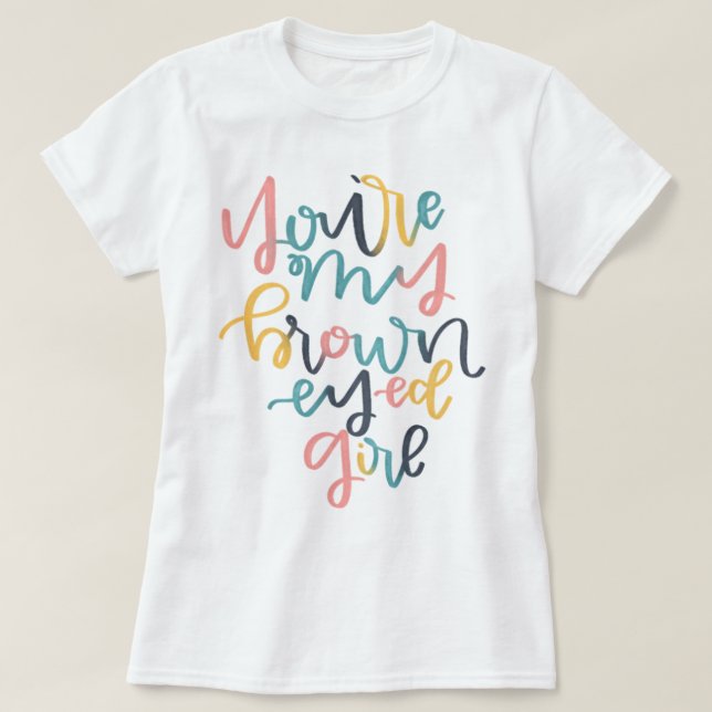 Brown Eyed Girl T Shirt (Design framsida)