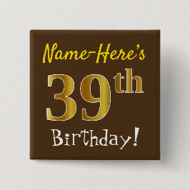 Brown, Faux Guld 39:e födelsedagen, med eget namn Knapp