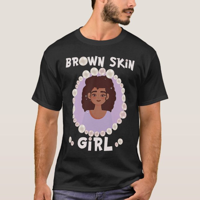 Brown skin girl, skin like pearls, Black Girls mat T Shirt (Framsida)