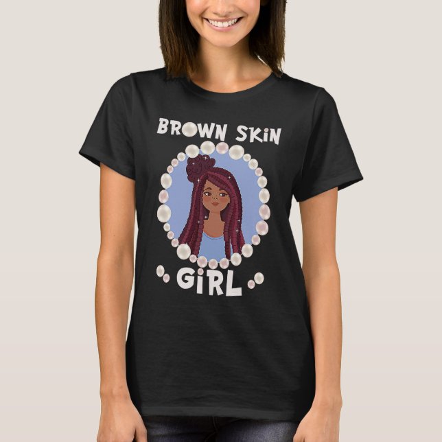 Brown skin girl, skin like pearls, Black Girls mat T Shirt (Framsida)