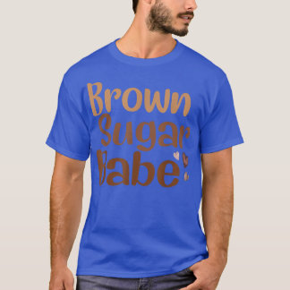 Brown Sugar Babe Black Pride Melanin African Ameri T Shirt