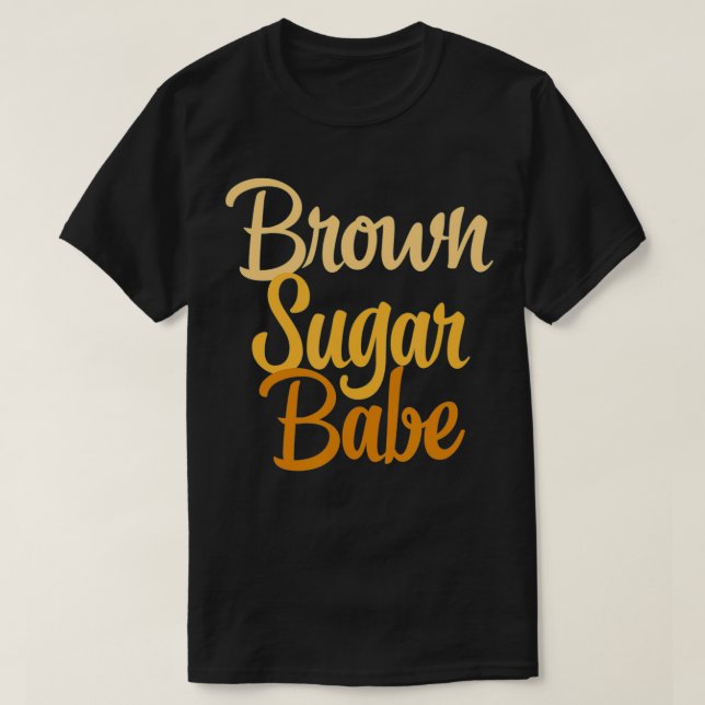 Brown Sugar Babe T Shirt (Design framsida)