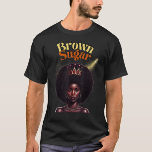 Brown Sugar Proud African American Black Women Pri T Shirt
